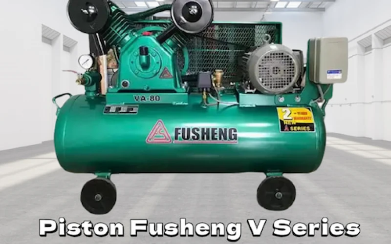 MÁY NÉN KHÍ PISTON FUSHENG VÀ SERIES - GIẢI PHÁP CHO GARA & XƯỞNG CƠ KHÍ NHỎ